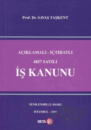 Açıklamalı - İçtihatlı 4857 Sayılı İş Kanunu – Savaş Taşkent – Beta Yayınevi kitap kapağı