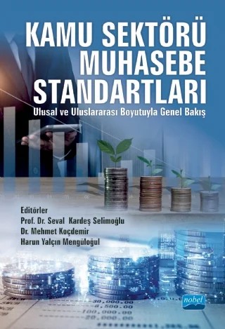 KAMU SEKTÖRÜ MUHASEBE STANDARTLARI (Ulusal ve Uluslararası Boyutuyla Genel Bakış) – Ali Topakkaya, Atila Tuncer, Emel Bıçak, Harun Yalçın Mengüloğul, Jens Heiling, Marqués Berger, Mehmet Koçdemir, Mesut Hastürk, Metin Coşkun, Nazire Kont, Seval Selimoğlu, Thomas Müller, Volkan Artar, Yunus Elitaş – Nobel Akademik Yayıncılık kitap kapağı
