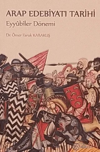Arap Edebiyatı Tarihi Eyyubiler Dönemi – Ömer Faruk Karakuş – Fenomen Yayıncılık kitap kapağı
