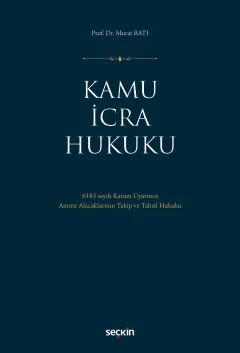 Kamu İcra Hukuku 6183 sayılı Kanun Uyarınca Amme Alacaklarının Takip ve Tahsil Hukuku – Murat Batı – Seçkin Yayıncılık kitap kapağı
