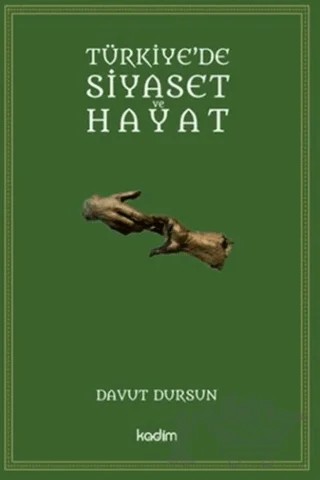 Türkiye'de Siyaset ve Hayat – Davut Dursun – Kadim Yayınları kitap kapağı