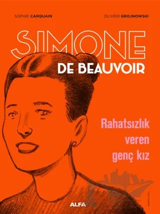Simone de Beauvoir – Sophie Carquain, Oliver Grojnowski – Alfa Yayınları kitap kapağı