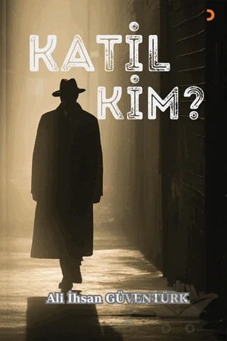 Katil Kim? – Ali İhsan Güventürk – Cinius Yayınları kitap kapağı
