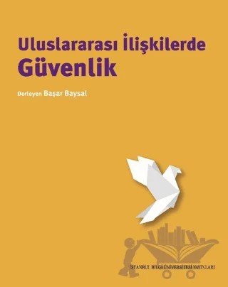 Uluslararası İlişkilerde Güvenlik – Kolektif – İstanbul Bilgi Üniversitesi Yayınları kitap kapağı