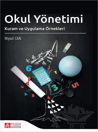 Okul Yönetimi Kuram ve Uygulama Örnekleri – Niyazi Can – Pegem Akademi Yayıncılık kitap kapağı
