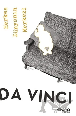 Herkes Dünyanın Merkezi – Leonardo Da Vinci – Epona Kitap kitap kapağı