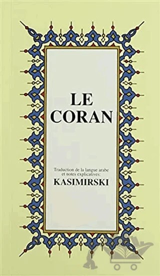 Le Coran (Fransızca Kuran-ı Kerim ve Tercümesi, Karton Kapak, İpek Şamua Kağıt, Küçük Boy) – M. Kasimirski – Çağrı Yayınları kitap kapağı