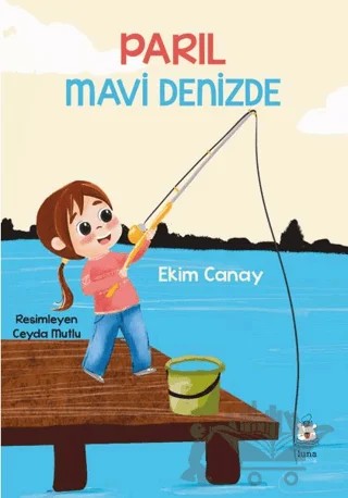 Parıl Mavi Denizde – Ekim Canay – Luna Çocuk Yayınları kitap kapağı