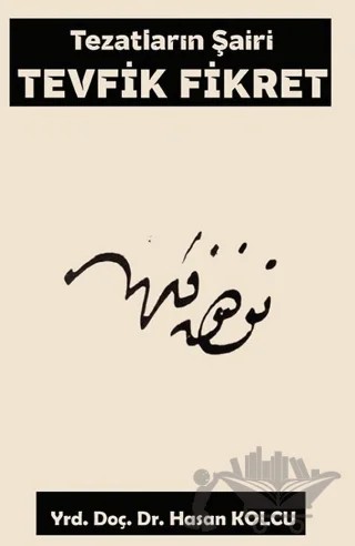 Tezatların Şairi Tevfik Fikret – Hasan Kolcu – Platanus Publishing kitap kapağı