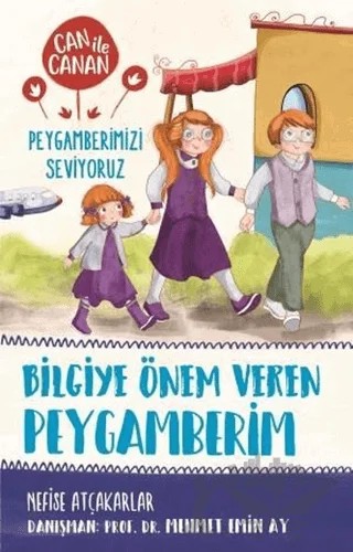 Bilgiye Önem Veren Peygamberim - Can ile Canan Peygamberimizi Seviyoruz – Nefise Atçakarlar – Timaş Gülce Çocuk kitap kapağı