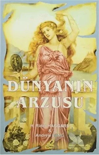 Dünyanın Arzusu – Andrew Lang, H. Rider Haggard – Yeryüzü Yayınevi kitap kapağı