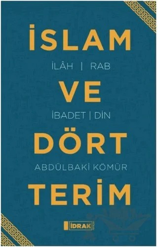 İslam ve Dört Terim – Abdülbaki Kömür – İdrak Yayınları kitap kapağı
