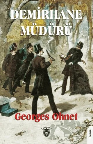 Demirhane Müdürü – Georges Ohnet – Dorlion Yayınları kitap kapağı