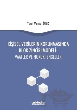 Kişisel Verilerin Korunmasında Blok Zinciri Modeli: Vaatler ve Hukuki Engeller – Yusuf Mansur Özer – On İki Levha Yayınları kitap kapağı