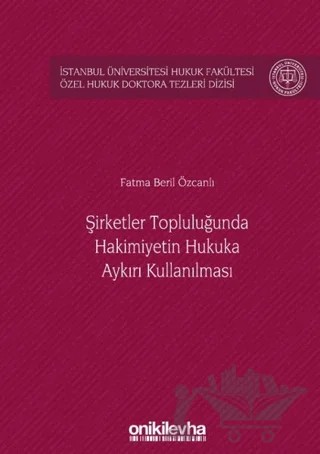Şirketler Topluluğunda Hakimiyetin Hukuka Aykırı Kullanılması – Fatma Beril Özcanlı – On İki Levha Yayınları kitap kapağı
