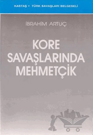 Kore Savaşlarında Mehmetçik – İbrahim Artuç – Kastaş Yayınları kitap kapağı