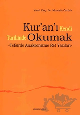 Kur’an’ı Kendi Tarihinde Okumak – Mustafa Öztürk – Ankara Okulu Yayınları kitap kapağı