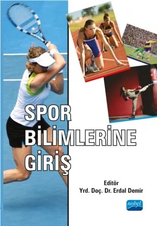 Spor Bilimlerine Giriş – Vedat Çınar, Abdurrahman Aktop, M. Fatih Karahüseyinoğlu, Mustafa Deniz, Yüksel Savucu, Erdal Demir, Gülşah Şahin, Sibel Nalbant, Adnan Çadır – Nobel Akademik Yayıncılık kitap kapağı