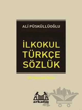 İlköğretim Türkçe Sözlük (1, 2, 3, 4, 5. Sınıflar İçin) – Ali Püsküllüoğlu – Arkadaş Yayınları kitap kapağı
