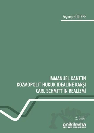 Immanuel Kant'ın Kozmopolit Hukuk İdealine Karşı Carl Schmitt'in Realizmi – Zeynep Gültepe – On İki Levha Yayınları kitap kapağı