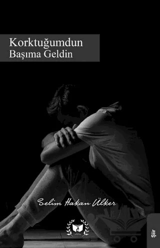 Korktuğumdun Başıma Geldin – Selim Hakan Ülker – Ateş Yayınları kitap kapağı
