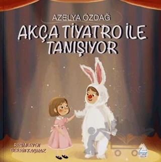 Akça Tiyatro ile Tanışıyor – Azelya Özdağ Keser – Mahlas Çocuk Yayınları kitap kapağı