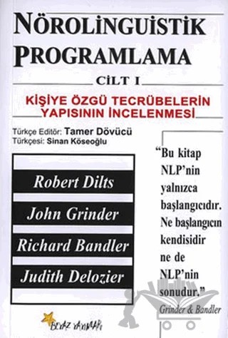 Nörolinguistik Programlama Cilt 1 Kişiye Özgü Tecrübelerin Yapısının İncelenmesi – John Grinder, judith Delozier, Richard Bandler, Robert Dilts – Beyaz Yayınları kitap kapağı