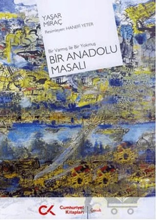 Bir Anadolu Masalı Bir Varmış ile Bir Yokmuş – Yaşar Miraç – Cumhuriyet Kitapları kitap kapağı