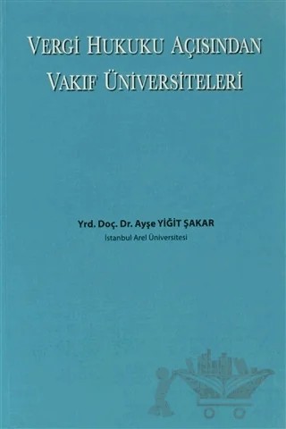 Vergi Hukuku Açısından Vakıf Üniversiteleri – Ayşe Yiğit Şakar – Beta Yayınevi kitap kapağı