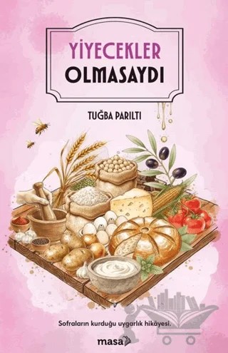 Yiyecekler Olmasaydı – Tuğba Parıltı – Masa Kitap kitap kapağı