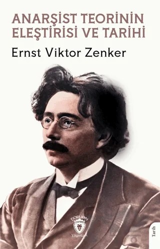 Anarşist Teorinin Eleştirisi ve Tarihi – Ernst Viktor Zenker – Dorlion Yayınları kitap kapağı