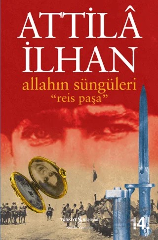 Allahın Süngüleri Reis Paşa – Attila İlhan – İş Bankası Kültür Yayınları kitap kapağı