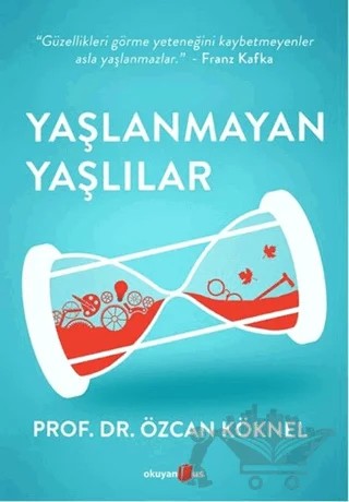 Yaşlanmayan Yaşlılar – Özcan Köknel – Okuyan Us Yayınları kitap kapağı