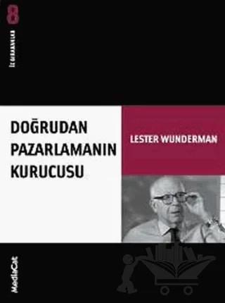 Doğrudan Pazarlamanın Kurucusu İz Bırakanlar - Yeni Lester Wunderman – Lester Wunderman – MediaCat Kitapları kitap kapağı