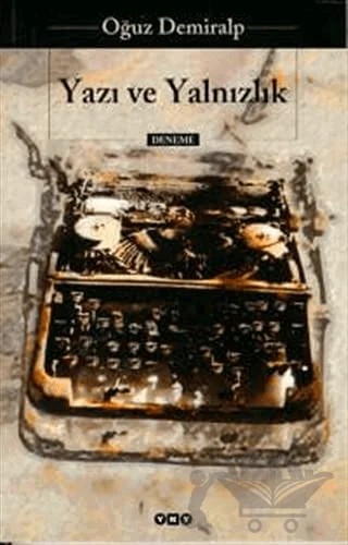 Yazı ve Yalnızlık – Oğuz Demiralp – Yapı Kredi Yayınları kitap kapağı