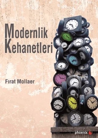 Modernlik Kehanetleri – Fırat Mollaer – Phoenix Yayınevi kitap kapağı