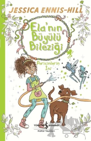 Ela'nın Büyülü Bileziği - Pericinlerin İni – Jessica Ennis-Hill – İş Bankası Kültür Yayınları kitap kapağı
