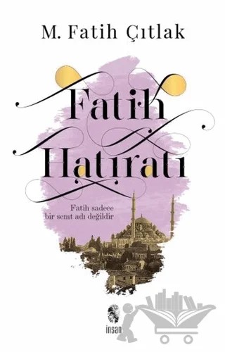 Fatih Hatıratı – M. Fatih Çıtlak – İnsan Yayınları kitap kapağı