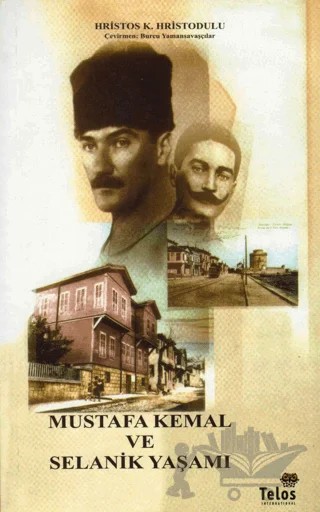 Mustafa Kemal ve Selanik Yaşamı – Hristos K. Hristodulu – Telos Yayıncılık kitap kapağı