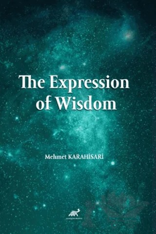 The Expression of Wisdom – Mehmet Karahisari – Paradigma Akademi Yayınları kitap kapağı