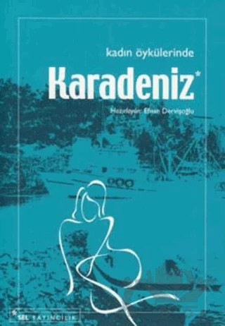 Kadın Öykülerinde Karadeniz – Efnan Dervişoğlu – Sel Yayıncılık kitap kapağı