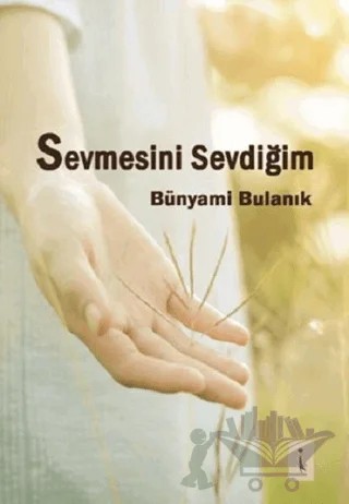 Sevmesini Sevdiğim – Bünyami Bulanık – İkinci Adam Yayınları kitap kapağı