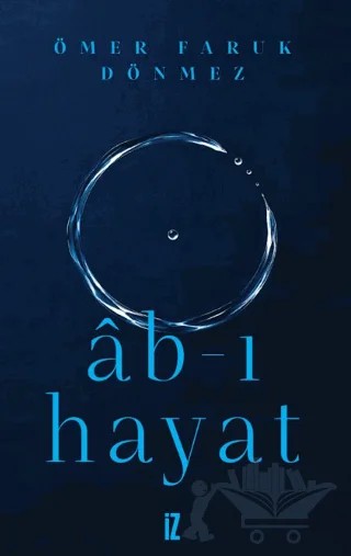 Âb-ı Hayat – Ömer Faruk Dönmez – İz Yayıncılık kitap kapağı