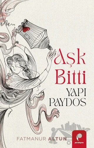 Aşk Bitti Yapı Paydos – Fatmanur Altun – Paradigma Yayıncılık kitap kapağı