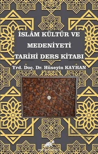 İslam Kültür ve Medeniyeti Tarihi Ders Kitabı – Hüseyin Kayhan – Paradigma Akademi Yayınları kitap kapağı