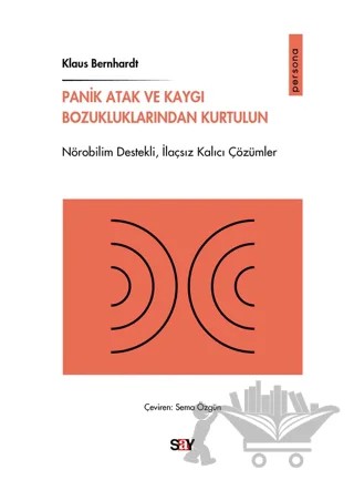 Panik Atak ve Kaygı Bozukluklarından Kurtulun – Klaus Bernhardt – Say Yayınları kitap kapağı