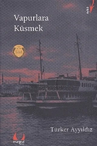 Vapurlara Küsmek – Türker Ayyıldız – Marjinal Kitaplar kitap kapağı