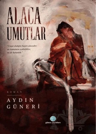 Alaca Umutlar – Aydın Güneri – Günce Uluslararası Yayıncılık kitap kapağı