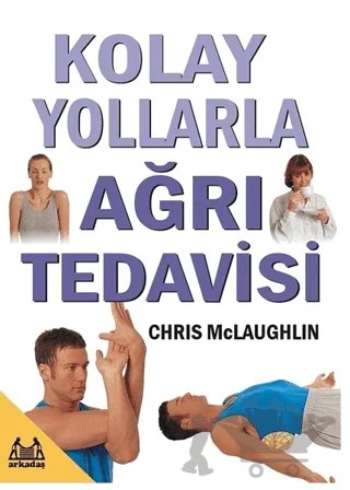 Kolay Yollarla Ağrı Tedavisi – Chris McLaughlin – Arkadaş Yayınları kitap kapağı