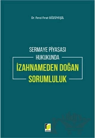 Sermaye Piyasası Hukukunda İzahnameden Doğan Sorumluluk – Fevzi Fırat Gözüyeşil – Adalet Yayınevi kitap kapağı